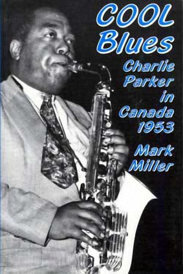 Cool Blues : Charlie Parker in Canada 1953