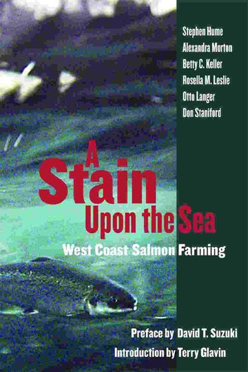 A Stain Upon the Sea : West Coast Salmon Farming
