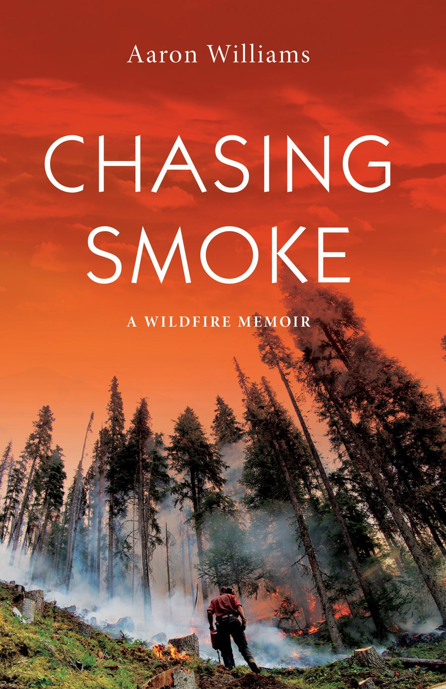 Chasing Smoke : A Wildfire Memoir