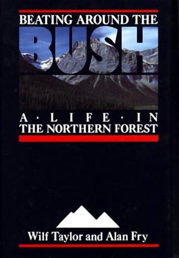 Beating Around the Bush : A Life in the Northern Forest