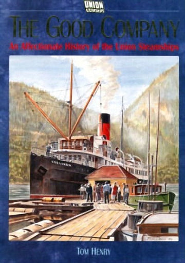 The Good Company : An Affectionate History of the Union Steamships