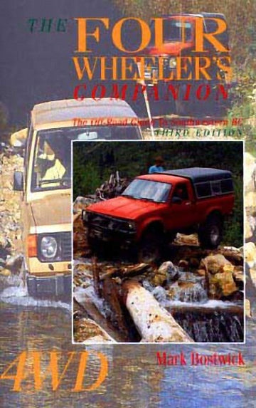 The Four-Wheeler's Companion : The Off-Road Guide to Southwestern BC: Third Edition