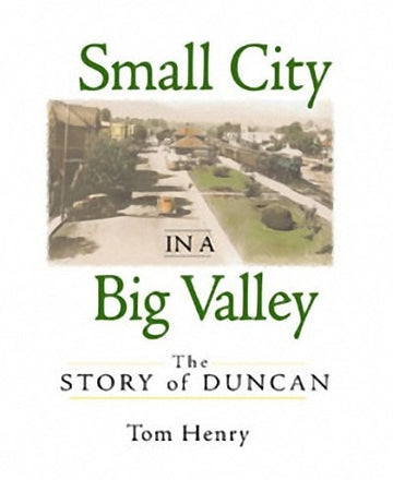 Small City in a Big Valley : The Story of Duncan
