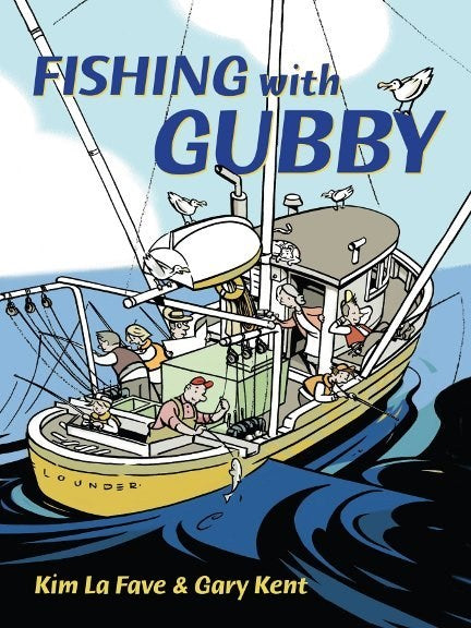 Fishing with Gubby by Kim La Fave & Gary Kent