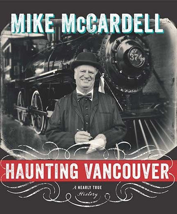 Haunting Vancouver : A Nearly True History