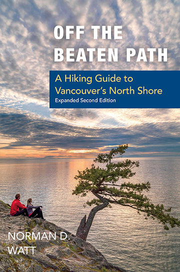 Off the Beaten Path : A Hiking Guide to Vancouver's North Shore, Expanded Second Edition
