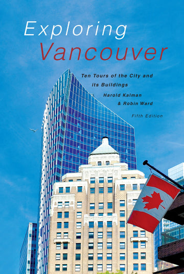 Exploring Vancouver : Ten Tours of the City and its Buildings (Fifth Edition)
