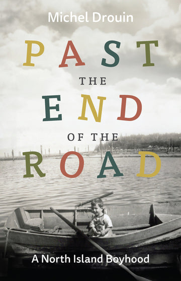 Past the End of the Road : A North Island Boyhood