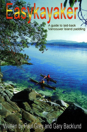 Easykayaker : A Guide to Laid-back Vancouver Island Paddling