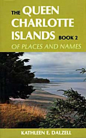 The Queen Charlotte Islands Vol. 2 : Of Places and Names