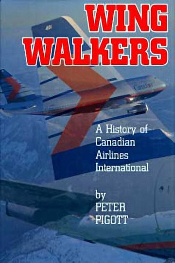 Wingwalkers : The Story of Canadian Airlines International