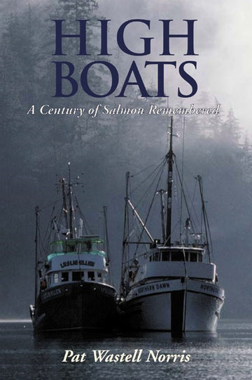 High Boats : A Century of Salmon Remembered