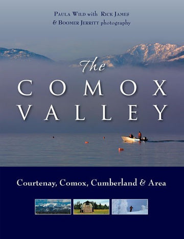 The Comox Valley : Courtenay, Comox, Cumberland and Area