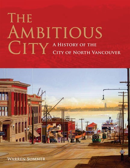 The Ambitious City : A History of the City of North Vancouver