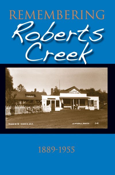 Remembering Roberts Creek : 1889 - 1955