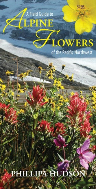 A Field Guide to Alpine Flowers of the Pacific Northwest