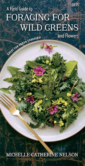 A Field Guide to Foraging for Wild Greens and Flowers