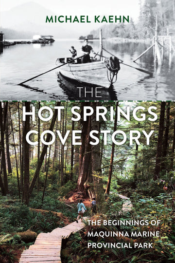 The Hot Springs Cove Story : The Beginnings of Maquinna Marine Provincial Park