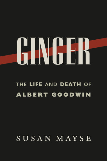 Ginger : The Life and Death of Albert Goodwin