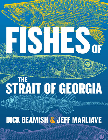 Fishes of the Strait of Georgia : Over 240 Life Histories