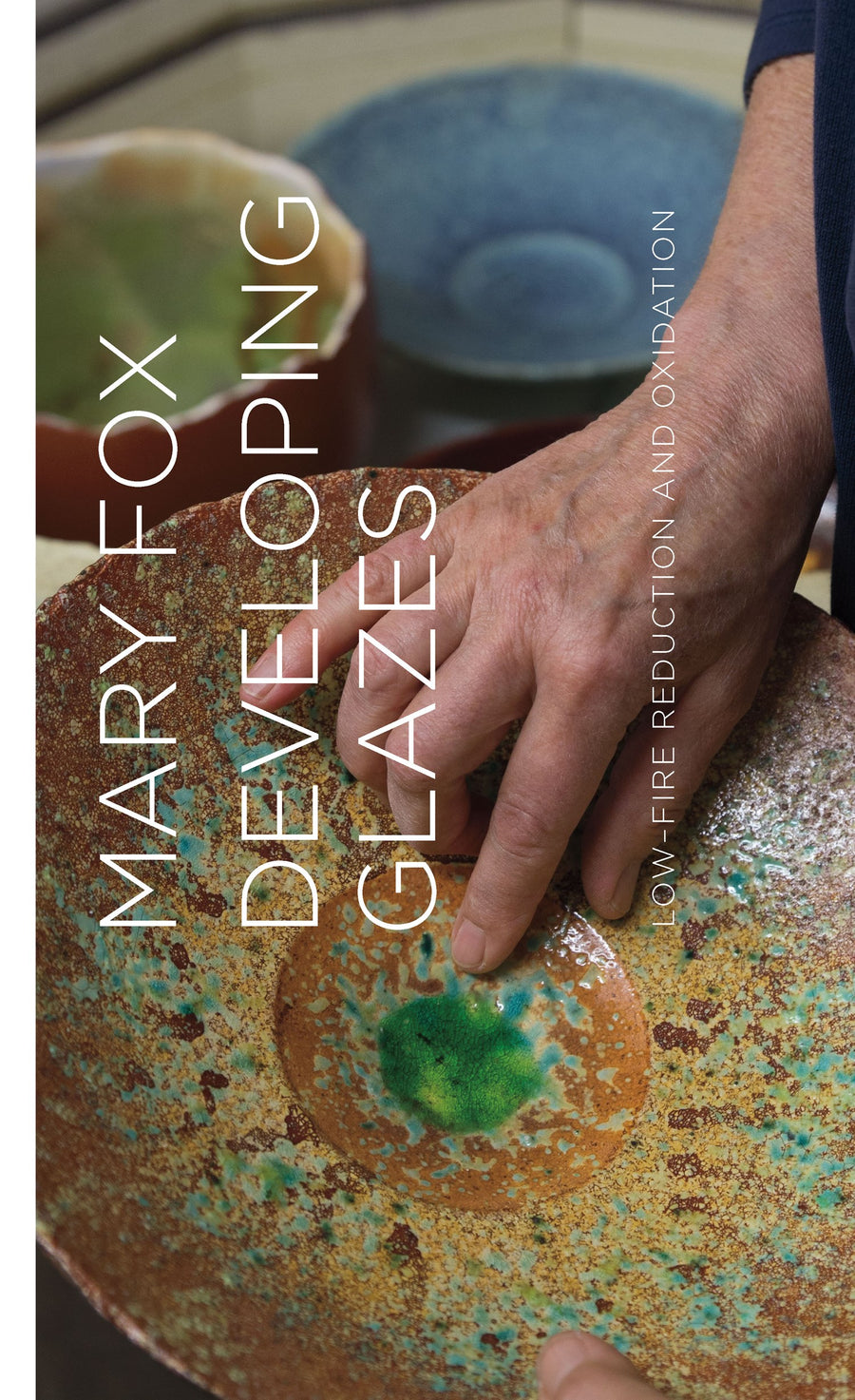 Developing Glazes : Low-Fire Reduction and Oxidation