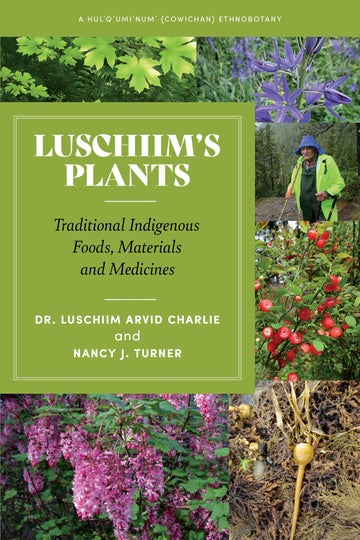 Luschiim’s Plants : Traditional Indigenous Foods, Materials and Medicines