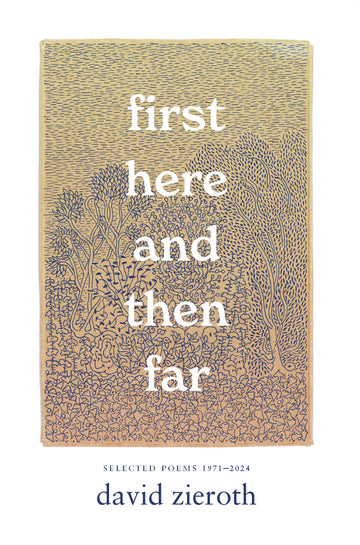 first here and then far : Selected Poems 1971–2024