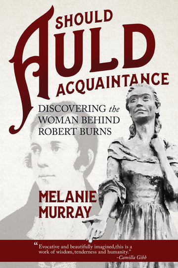 Should Auld Acquaintance : Discovering the Woman Behind Robert Burns