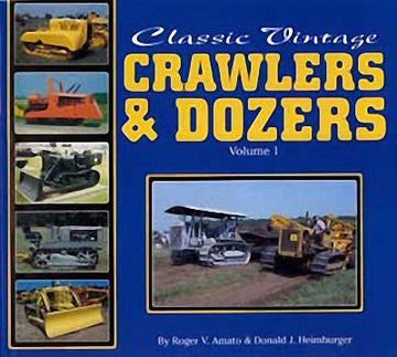 Classic Vintage Crawlers & Dozers : Volume 1