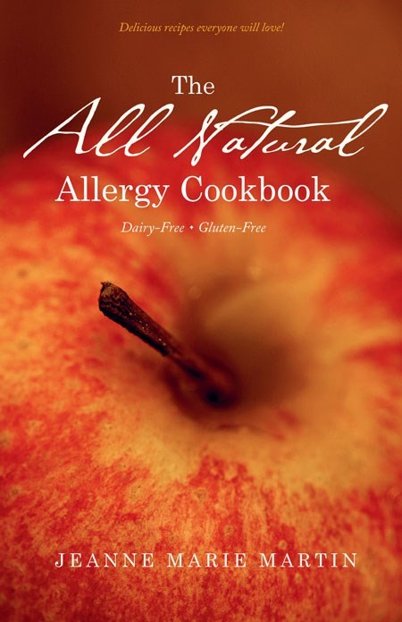 The All Natural Allergy Cookbook : Dairy-Free, Gluten-Free