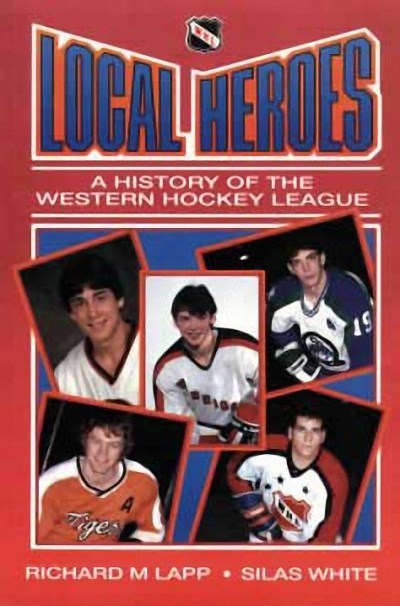 Local Heroes : A History of the Western Hockey League