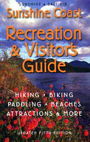 Sunshine & Salt Air : The Sunshine Coast Recreation and Visitor's Guide