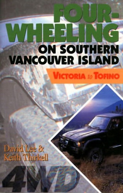 Four-Wheeling on Southern Vancouver Island : Victoria to Tofino