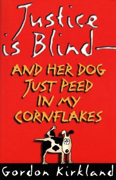 Justice is Blind—and Her Dog Just Peed in My Cornflakes