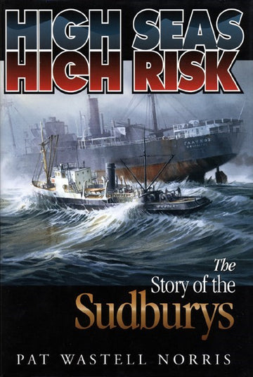 High Seas, High Risk : The Story of the Sudburys