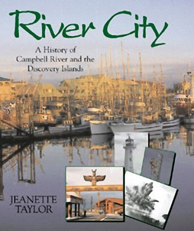 River City : A History of Campbell River and the Discovery Islands
