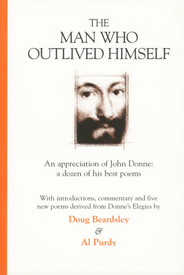 The Man Who Outlived Himself : An appreciation of John Donne: A dozen of his best poems