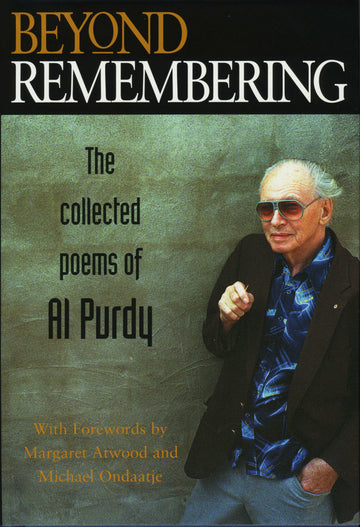 Beyond Remembering : The Collected Poems of Al Purdy