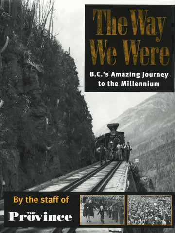 The Way We Were : BC's Amazing Journey to the Millennium