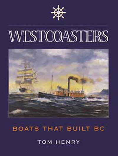 Westcoasters : Boats That Built BC