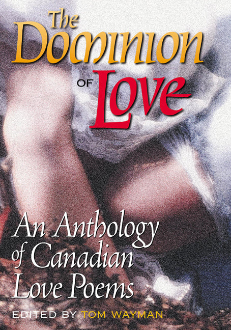 The Dominion of Love : An Anthology of Canadian Love Poems