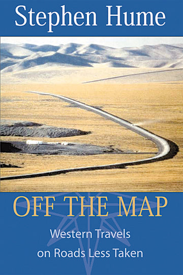 Off the Map : Western Travels on Roads Less Taken