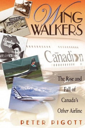 Wingwalkers : The Rise and Fall of Canada's Other Airline
