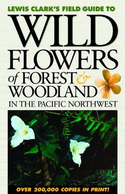 Wild Flowers of Forest & Woodland : In the Pacific Northwest