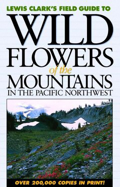 Wild Flowers of the Mountains : In the Pacific Northwest