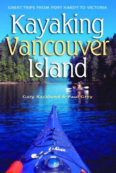 Kayaking Vancouver Island : Great Trips from Port Hardy to Victoria