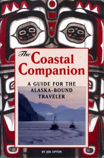 The Coastal Companion : A Guide to the Inside Passage, Including Puget Sound, BC and Alaska