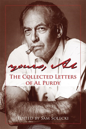 Yours, Al : The Collected Letters of Al Purdy