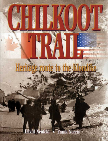 Chilkoot Trail : Heritage Route to the Klondike