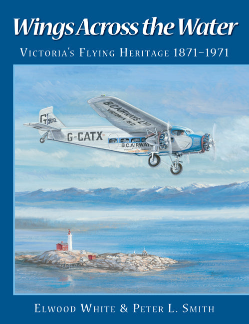 Wings Across the Water : Victoria's Flying Heritage 1871-1971